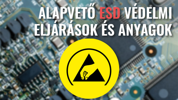 Alapvető ESD védelmi eljárások és anyagok